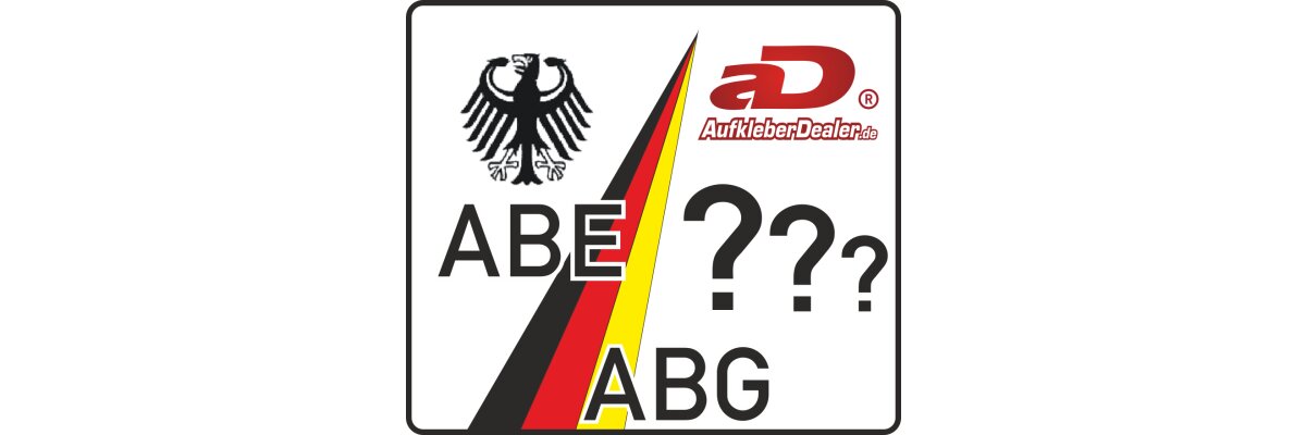 ABE und ABG - Was ist der Unterschied und benötigen Aufkleber eine ABG - ABE und ABG - Was ist der Unterschied?